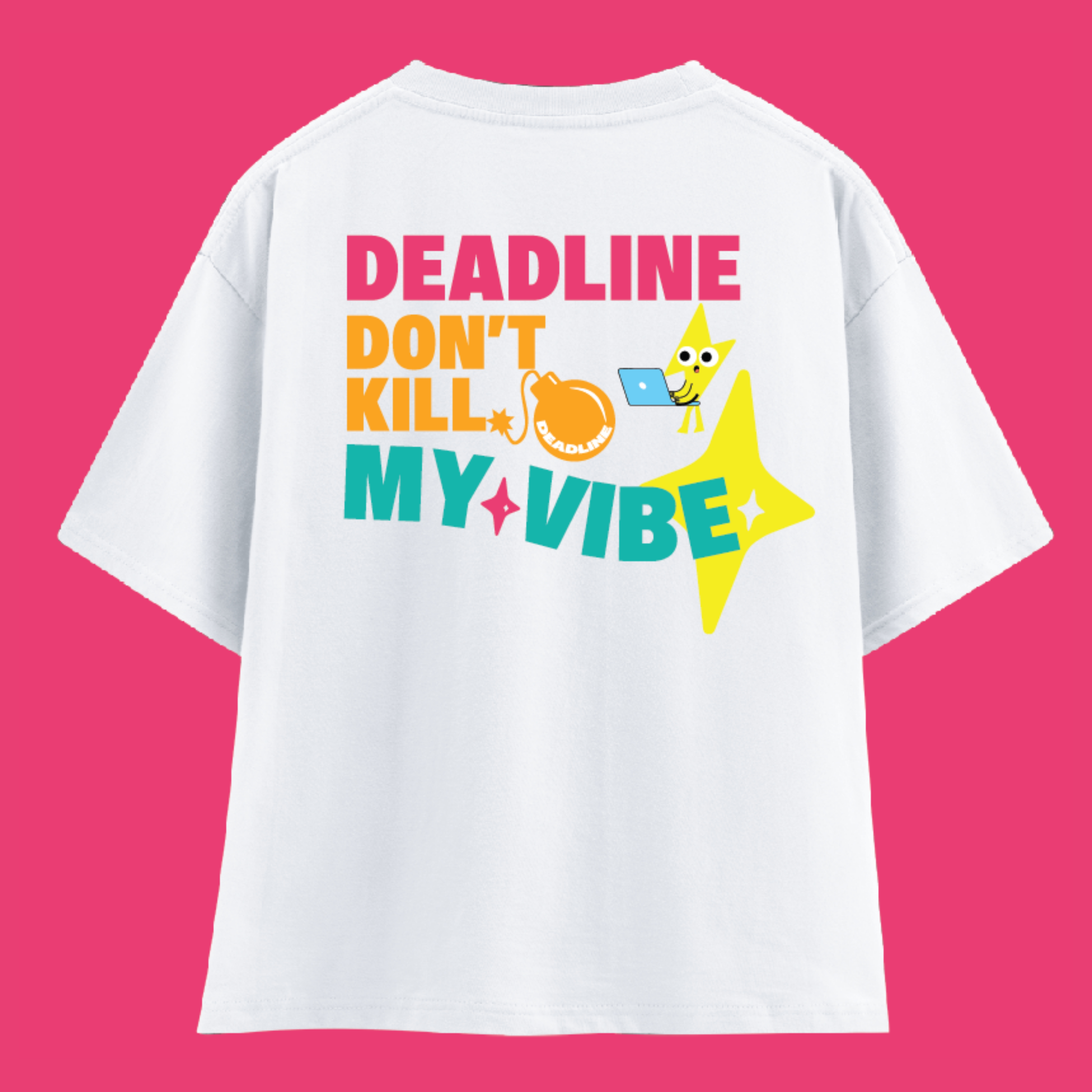 Deadline don't kill my vibe -white