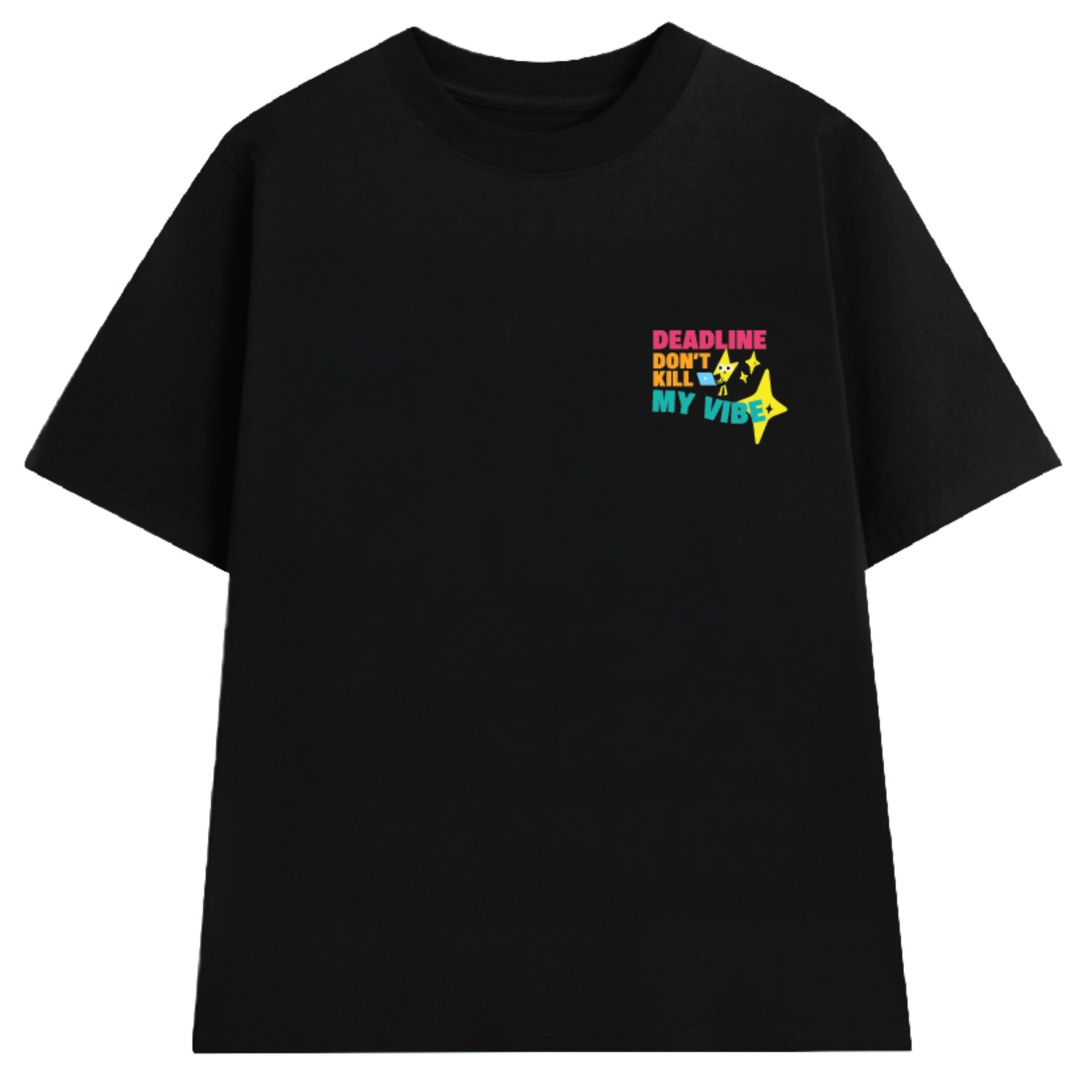 Deadline don't kill my vibe - black