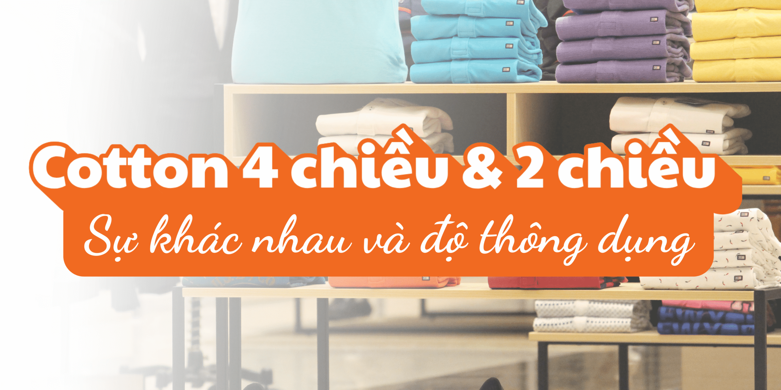 cotton 4 chiều hay 2 chiều sự khác nhau và độ thông dụng