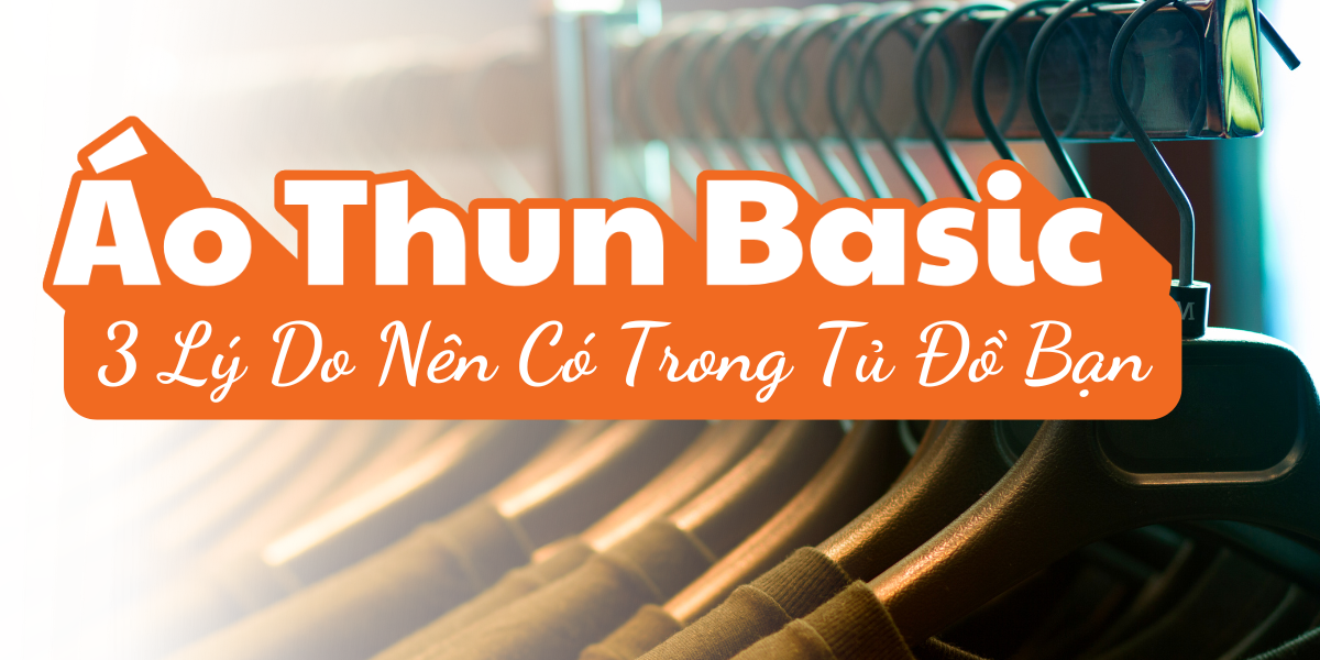 Áo Thun Basic: 3 Lý Do Nên Có Trong Tủ Đồ Bạn