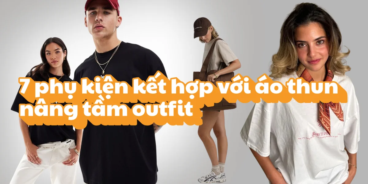 7 phụ kiện kết hợp với áo thun nâng tầm outfit