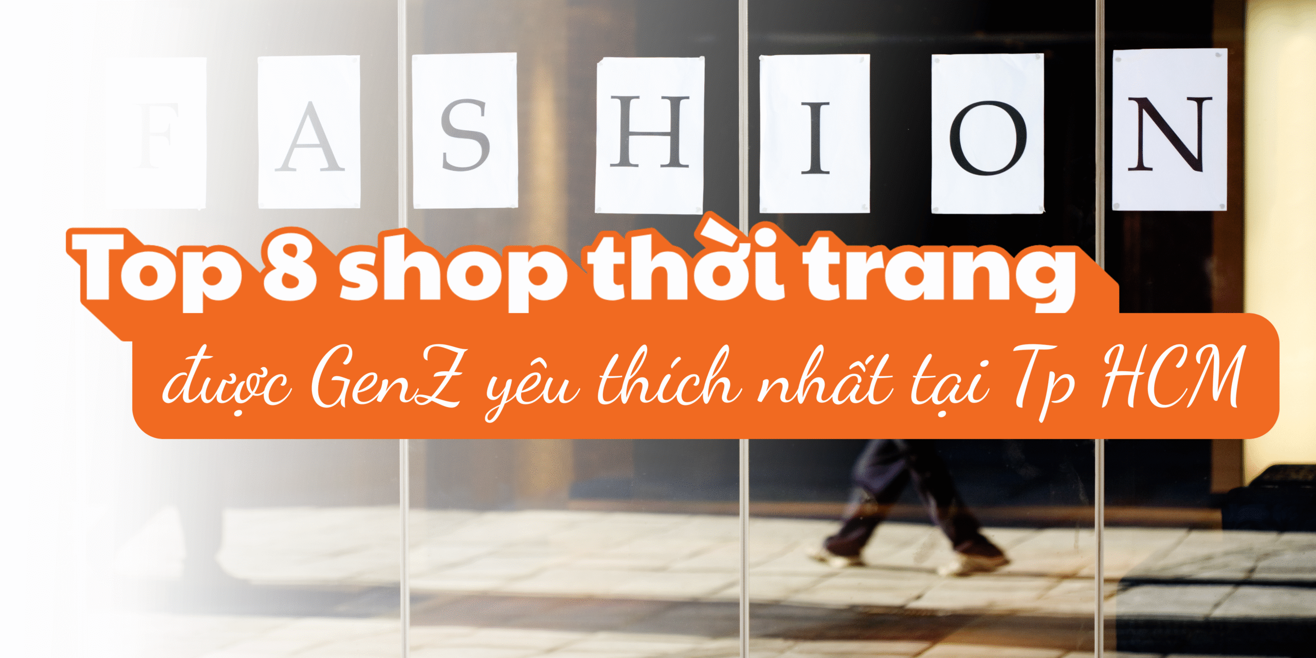 top 8 shop tời trang được Genz yêu thích tại TPHCM